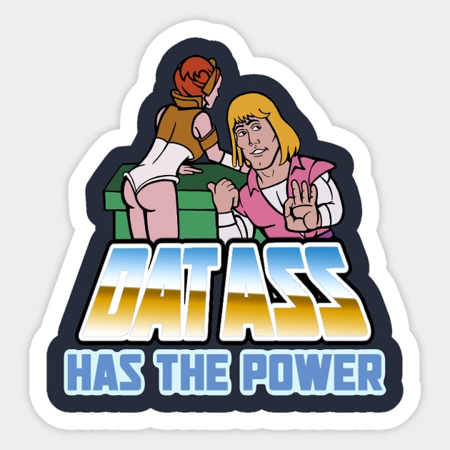 Dat Ass Has the Power Sticker by jackbrimstone